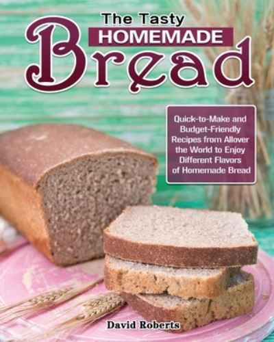 Cover for David Roberts · The Tasty Homemade bread (Paperback Bog) (2020)