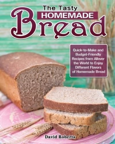 Cover for David Roberts · The Tasty Homemade bread (Paperback Book) (2020)