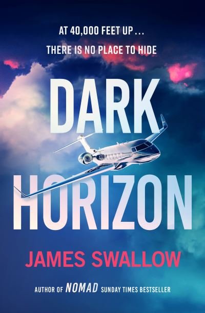 Dark Horizon: A high-octane thriller from the 'unputdownable' author of NOMAD - James Swallow - Bøger - Headline Publishing Group - 9781802793185 - 25. maj 2023