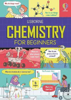 Chemistry for Beginners - For Beginners - Kristie Pickersgill - Książki - Usborne Publishing Ltd - 9781803709185 - 4 lipca 2024