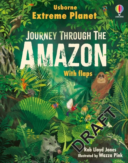 Extreme Planet: Journey Through The Amazon - Extreme Planet - Rob Lloyd Jones - Bøker - Usborne Publishing Ltd - 9781805312185 - 6. juni 2024
