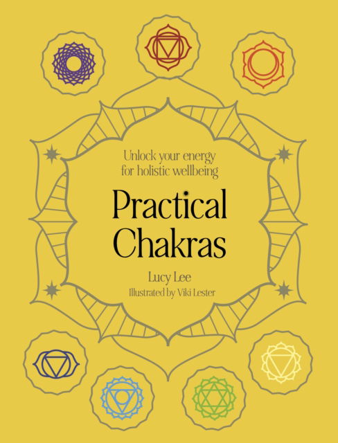 Cover for Lucy Lee · Practical Chakras: Unlock your energy for holistic wellbeing - Practical MBS (Hardcover Book) (2025)