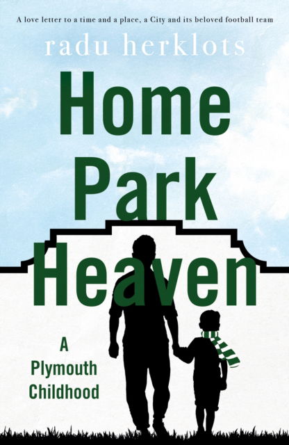 Cover for Radu Herklots · Home Park Heaven: A Plymouth Childhood (Paperback Book) (2025)