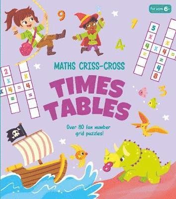 Maths Criss-Cross Times Tables: Over 80 Fun Number Grid Puzzles! - Annabel Savery - Livros - Arcturus Publishing Ltd - 9781839407185 - 1 de julho de 2021