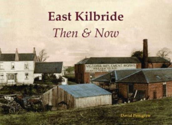 Cover for David Pettigrew · East Kilbride Then &amp; Now (Paperback Book) (2024)