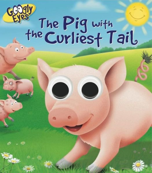 Cover for Ben Adams · Googly Eyes: the Pig With the Curliest Tail (Kartonbuch) (2011)