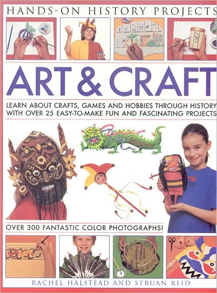 Art and Craft: Discover the Things People Made and the Games They Played Around the World, with 25 Great Step-by-step Projects - Hands-on History Projects - Struan Reid - Bøker - Anness Publishing - 9781844766185 - 31. desember 2016