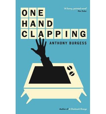 Cover for Anthony Burgess · One Hand Clapping (Taschenbuch) [Main edition] (2013)