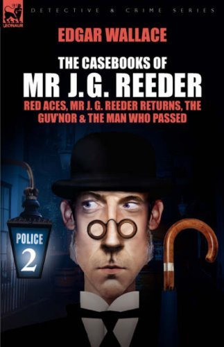 Cover for Edgar Wallace · The Casebooks of MR J. G. Reeder: Book 2-Red Aces, MR J. G. Reeder Returns, the Guv'nor &amp; the Man Who Passed (Hardcover bog) (2008)