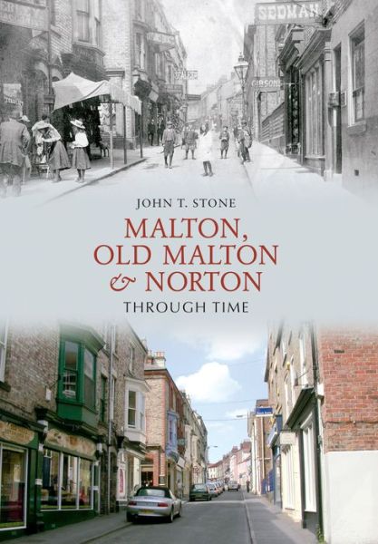 Cover for John Stone · Malton, Old Malton &amp; Norton Through Time - Through Time (Paperback Book) (2009)