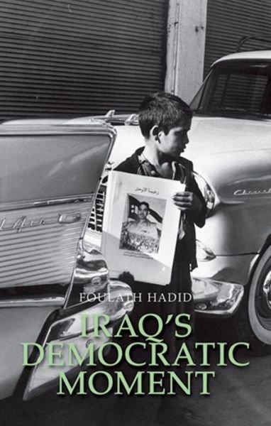 Cover for Foulath Hadid · Iraq's Democratic Moment (Gebundenes Buch) (2012)