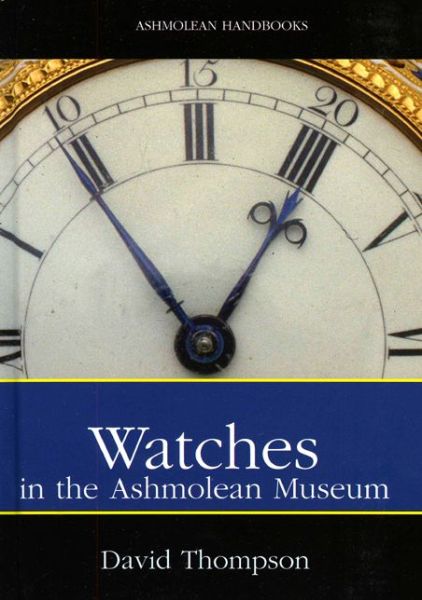 Cover for David Thompson · Watches: in the Ashmolean Museum (Paperback Book) (2010)