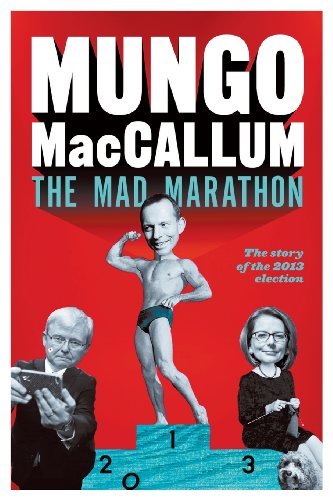 Cover for Mungo Maccallum · The Mad Marathon: the Story of the 2013 Election (Paperback Book) (2013)