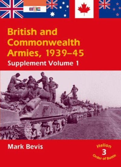 British and Commonwealth Armies 1939-45 Supplement Volume 1: Helion Order of Battle Volume 3 - Helion Order of Battle - Mark Bevis - Books - Helion & Company - 9781874622185 - June 12, 2008