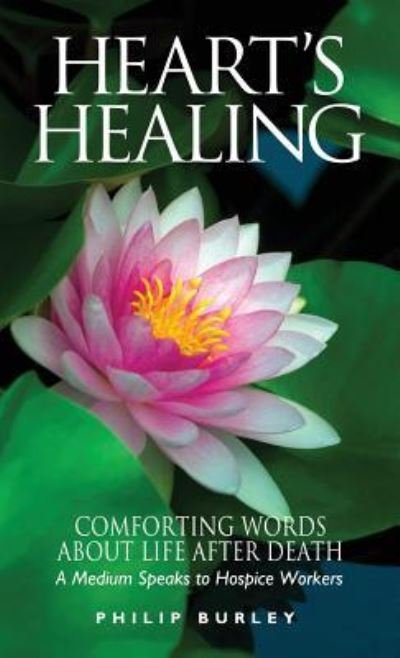 Heart's Healing - Philip Burley - Boeken - Mastery Press - 9781883389185 - 1 april 2010