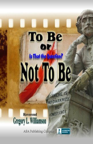 Cover for Reverend Gregory L. Williamson · To Be or Not to Be: is That the Question? (Paperback Book) (2012)