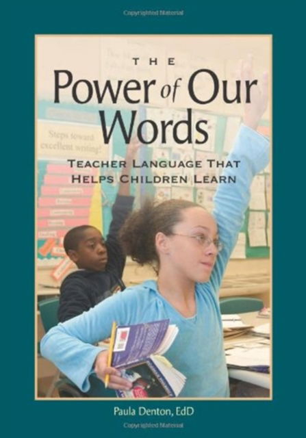 Cover for Paula Denton · The Power of Our Words: Teacher Language That Helps Children Learn (Paperback Book) (2007)