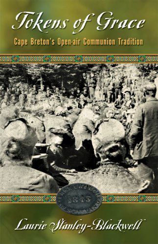 Cover for Laurie Stanley-blackwell · Tokens of Grace: Cape Breton's Open-air Communion Tradition (Paperback Book) (2006)