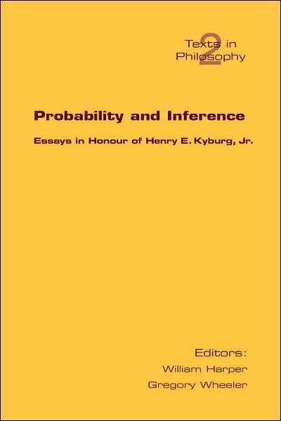 Cover for G Wheeler · Probability and Inference. Essays in Honour of Henry E. Kyburg Jr. (Paperback Book) (2007)