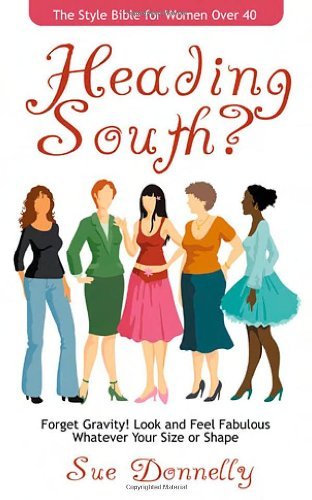Cover for Sue Donnelly · Heading South? the Style Bible for Women over 40 (Paperback Book) (2006)