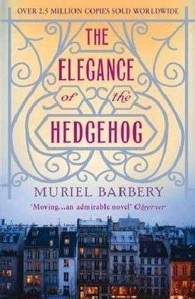 The Elegance of the Hedgehog - Editions Gallic - Muriel Barbery - Books - Gallic Books - 9781906040185 - May 1, 2009