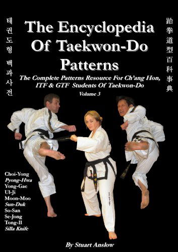 THE ENCYCLOPAEDIA OF TAEKWON-DO PATTERNS, Vol 3 - Stuart Anslow Paul - Books - Checkpoint Press - 9781906628185 - May 31, 2010