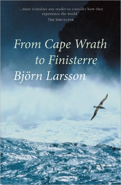 From Cape Wrath To Finisterre - Bjorn Larsson - Other - The Armchair Traveller at the Bookhaus - 9781907973185 - June 19, 2012