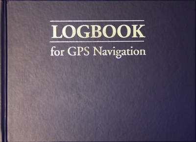 Logbook for GPS Navigation: Compact, for Small Chart Tables - Logbooks - Bill Anderson - Bøker - Fernhurst Books Limited - 9781909911185 - 25. november 2014