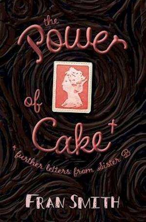 Cover for Fran Smith · The Power of Cake: Further Letters from Sister B (Paperback Book) (2017)