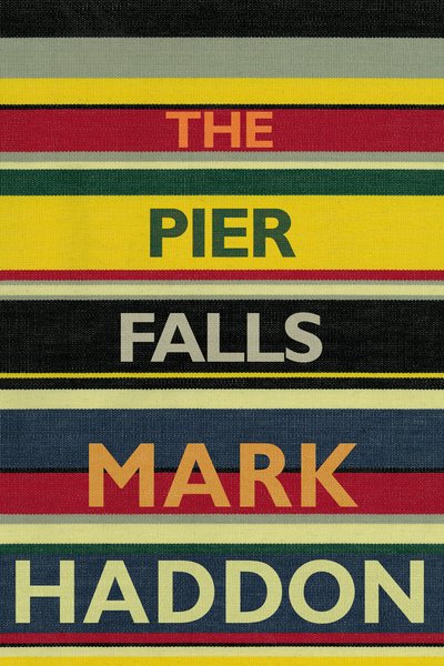 Pier Falls, The (PB) - C-format - Haddon Mark - Libros - Jonathan Cape - 9781910702185 - 5 de mayo de 2016