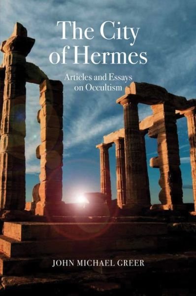 Cover for John Michael Greer · The City of Hermes: Articles and Essays on Occultism (Taschenbuch) (2019)