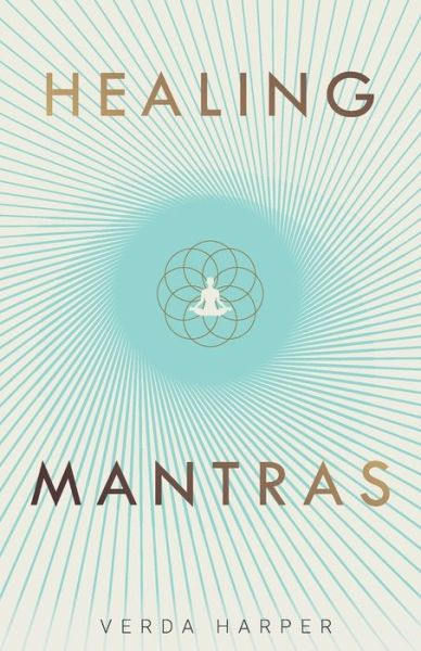 Verda Harper · Healing Mantras: A positive way to remove stress, exhaustion and anxiety by reconnecting with yourself and calming your mind - Modern Spiritual series (Pocketbok) (2020)