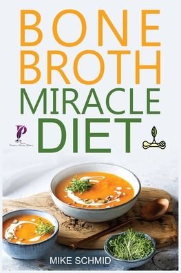 Cover for Mike Schmid · Bone Broth Miracle Diet (Paperback Bog) (2021)