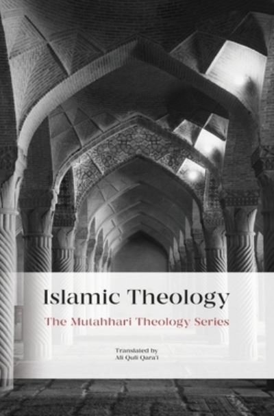 Cover for Murtadha Mutahhari · Islamic Theology - The Mutahhari Theology (Paperback Book) (2021)