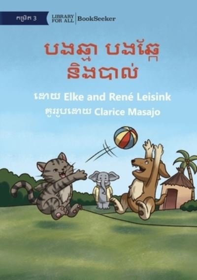 Cover for Elke Leisink · Cat and Dog and the Ball - &amp;#6036; &amp;#6020; &amp;#6022; &amp;#6098; &amp;#6040; &amp;#6070; &amp;#6036; &amp;#6020; &amp;#6022; &amp;#6098; &amp;#6016; &amp;#6082; &amp;#6035; &amp;#6071; &amp;#6020; &amp;#6036; &amp;#6070; &amp;#6043; &amp;#6091; (Book) (2022)