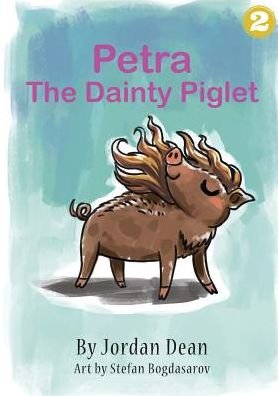 Cover for Jordan Dean · Petra The Dainty Piglet (Paperback Bog) (2018)