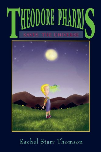 Cover for Rachel Starr Thomson · Theodore Pharris Saves the Universe (Paperback Book) (2013)