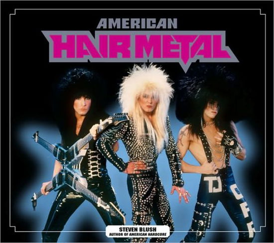 Cover for Steven Blush · American Hair Metal (Taschenbuch) (2006)