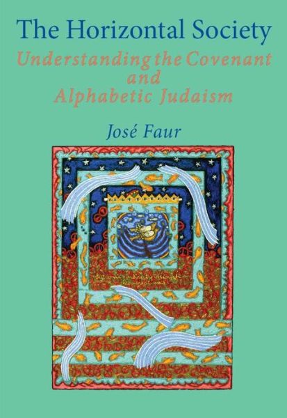 Cover for Jose Faur · The Horizontal Society, Vol. 2: Understanding the Covenant and Alphabetic Judaism (Hardcover Book) (2008)