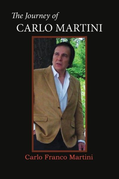 Cover for Carlo Franco Martini · The Journey of Carlo Martini (Paperback Book) (2015)