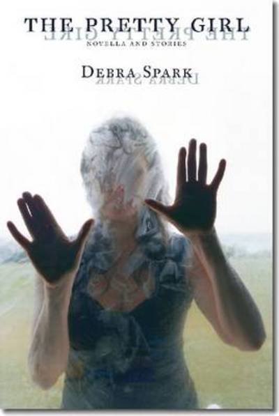 Cover for Debra Spark · The Pretty Girl (Paperback Book) (2012)