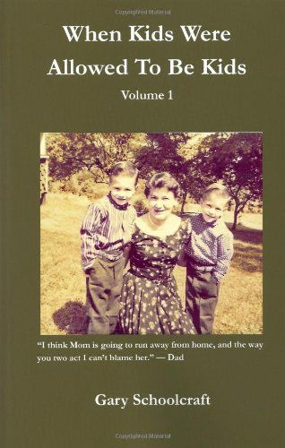 Cover for Gary Schoolcraft · When Kids Were Allowed to Be Kids, Vol. 1 (Paperback Book) (2012)