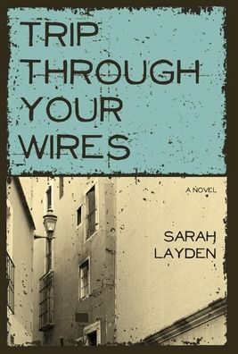 Cover for Sarah Layden · Trip Through Your Wires (Book) (2015)