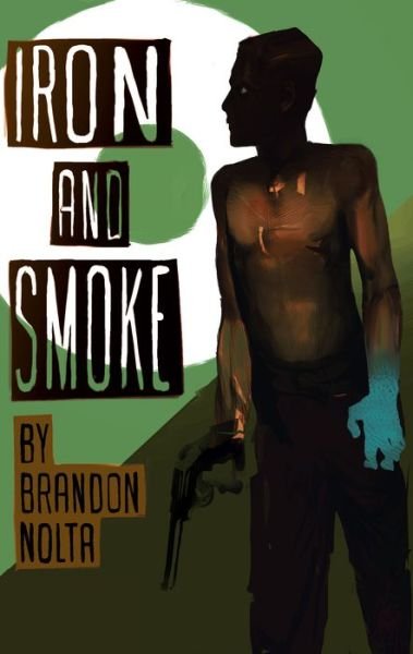 Cover for Brandon Nolta · Iron and Smoke (Paperback Book) (2015)
