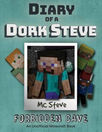 Cover for MC Steve · Diary of a Minecraft Dork Steve: Book 1 - Forbidden Cave - Diary of a Minecraft Dork Steve (Paperback Bog) (2017)