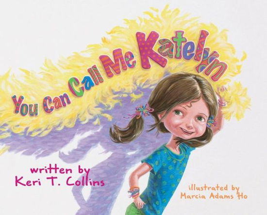 Cover for Keri T Collins · You Can Call Me Katelyn (Hardcover Book) (2019)