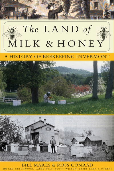 Cover for Bill Mares · The Land of Milk and Honey: A History of Beekeeping in Vermont (Hardcover Book) (2020)