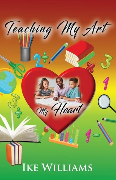 Cover for Ike Williams · Teaching My Art My Heart (Paperback Book) (2020)