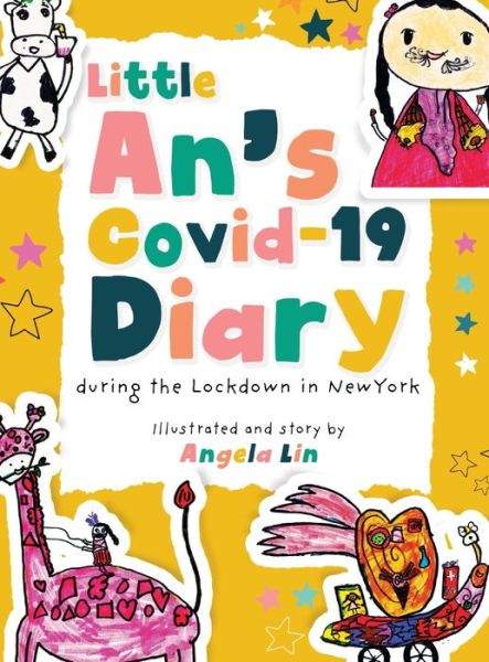 Cover for Angela Lin · Little An's Covid-19 Diary: During the Lockdown in New York (Hardcover Book) (2020)