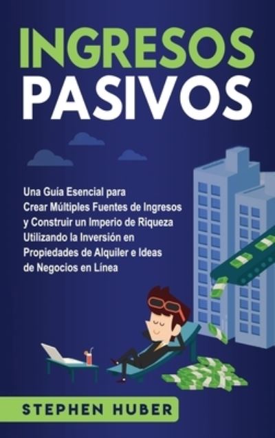 Cover for Stephen Huber · Ingresos pasivos (Inbunden Bok) (2020)